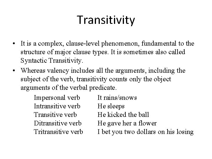 Transitivity • It is a complex, clause-level phenomenon, fundamental to the structure of major