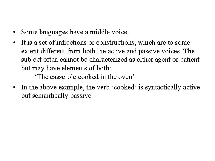  • Some languages have a middle voice. • It is a set of