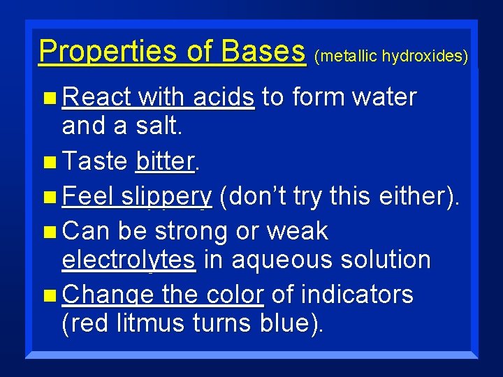 Properties of Bases (metallic hydroxides) n React with acids to form water and a