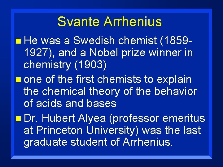 Svante Arrhenius n He was a Swedish chemist (18591927), and a Nobel prize winner