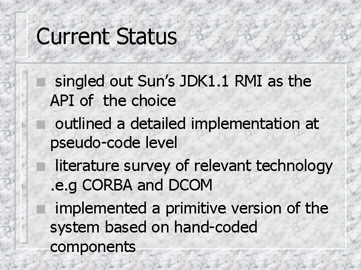 Current Status singled out Sun’s JDK 1. 1 RMI as the API of the