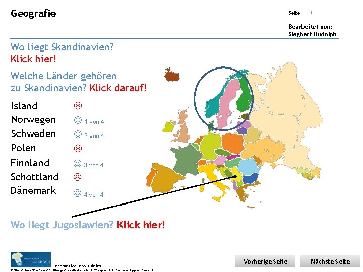 Geografie Übungsart: Seite: 14 Bearbeitet von: Siegbert Rudolph Wo liegt Skandinavien? Klick hier! Welche