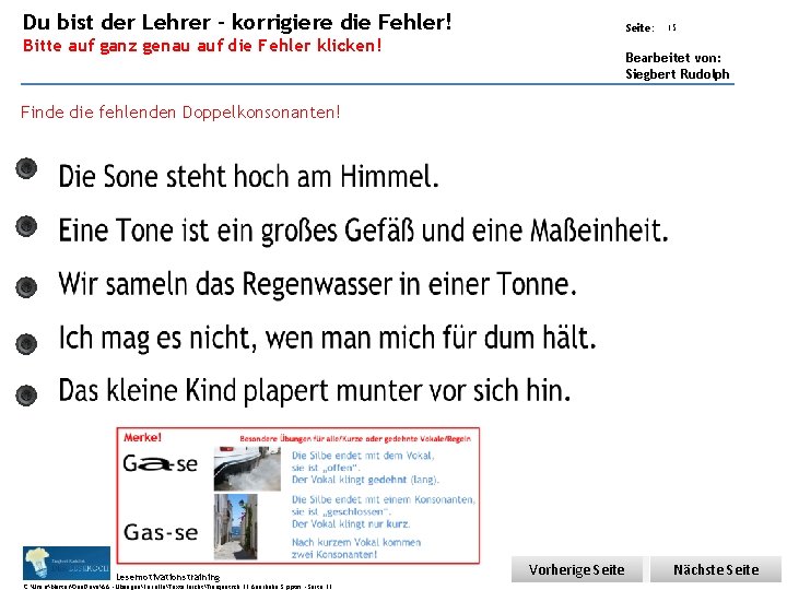 Du bist der Lehrer – korrigiere die Fehler! Übungsart: Bitte auf ganz genau auf