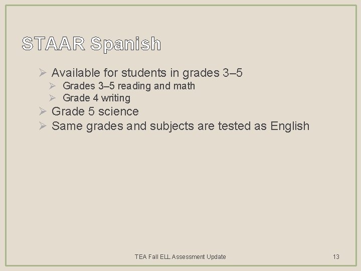 STAAR Spanish Ø Available for students in grades 3– 5 Ø Grades 3– 5