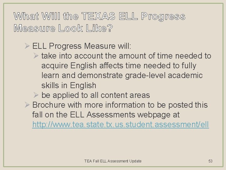 What Will the TEXAS ELL Progress Measure Look Like? Ø ELL Progress Measure will: