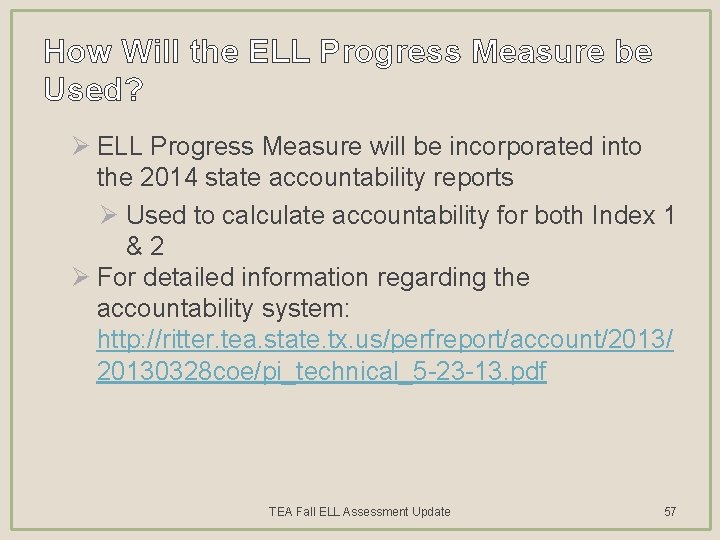How Will the ELL Progress Measure be Used? Ø ELL Progress Measure will be