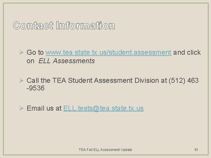 Contact Information Ø Go to www. tea. state. tx. us/student. assessment and click on