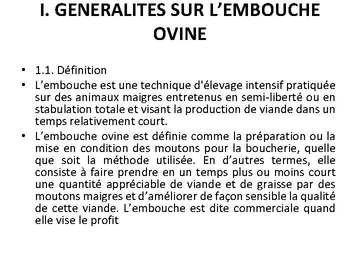 I. GENERALITES SUR L’EMBOUCHE OVINE • 1. 1. Définition • L’embouche est une technique