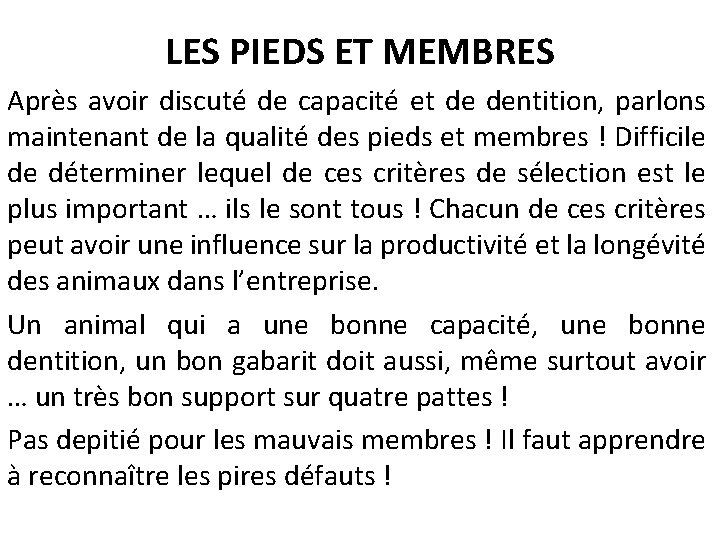LES PIEDS ET MEMBRES Après avoir discuté de capacité et de dentition, parlons maintenant