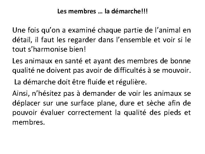 Les membres … la démarche!!! Une fois qu’on a examiné chaque partie de l’animal