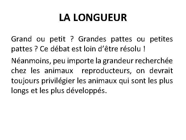 LA LONGUEUR Grand ou petit ? Grandes pattes ou petites pattes ? Ce débat