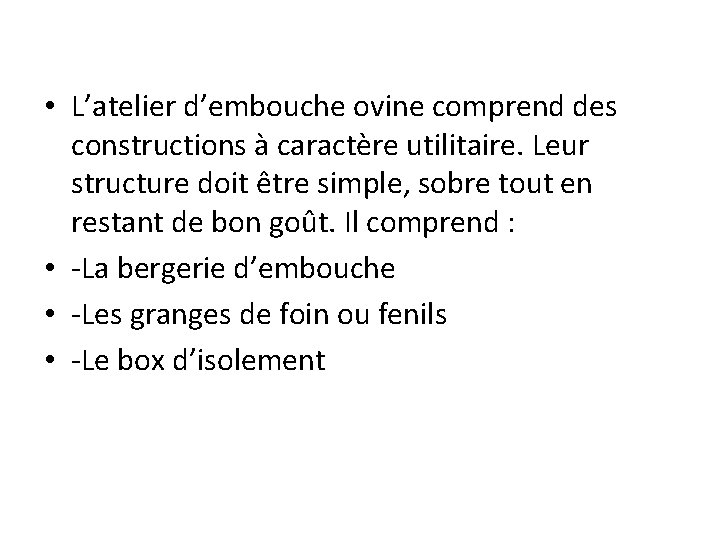  • L’atelier d’embouche ovine comprend des constructions à caractère utilitaire. Leur structure doit