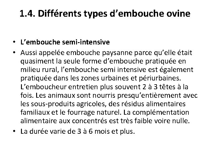 1. 4. Différents types d’embouche ovine • L’embouche semi-intensive • Aussi appelée embouche paysanne