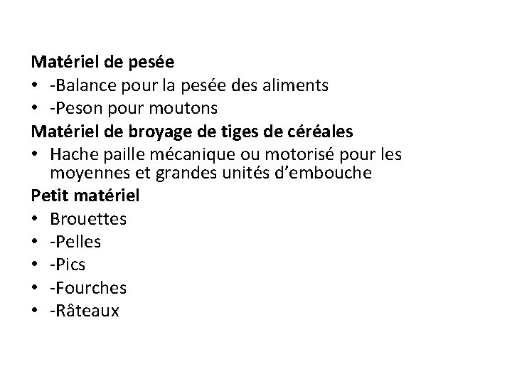 Matériel de pesée • -Balance pour la pesée des aliments • -Peson pour moutons