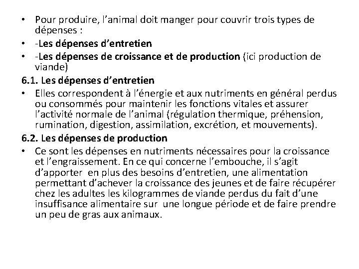  • Pour produire, l’animal doit manger pour couvrir trois types de dépenses :
