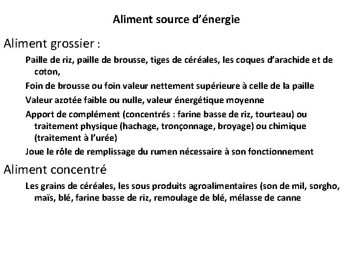 Aliment source d’énergie Aliment grossier : Paille de riz, paille de brousse, tiges de
