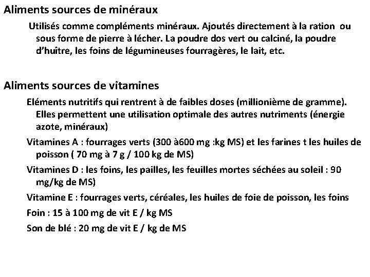 Aliments sources de minéraux Utilisés comme compléments minéraux. Ajoutés directement à la ration ou
