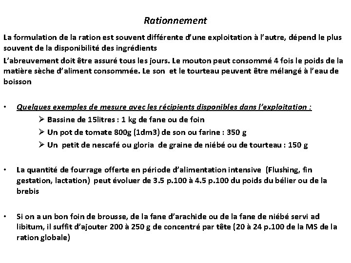 Rationnement La formulation de la ration est souvent différente d’une exploitation à l’autre, dépend