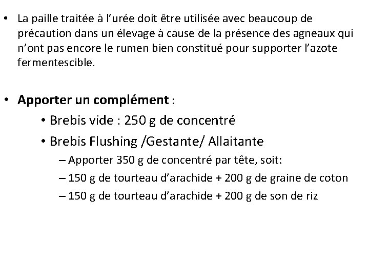 • La paille traitée à l’urée doit être utilisée avec beaucoup de précaution