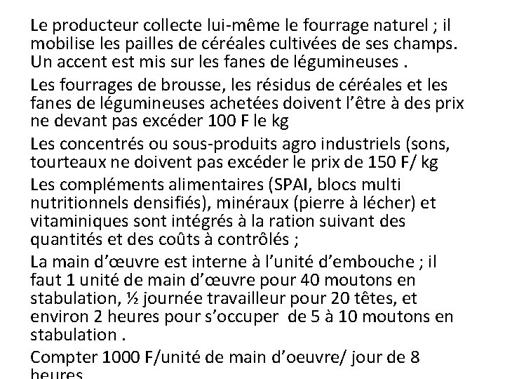 Le producteur collecte lui-même le fourrage naturel ; il mobilise les pailles de céréales