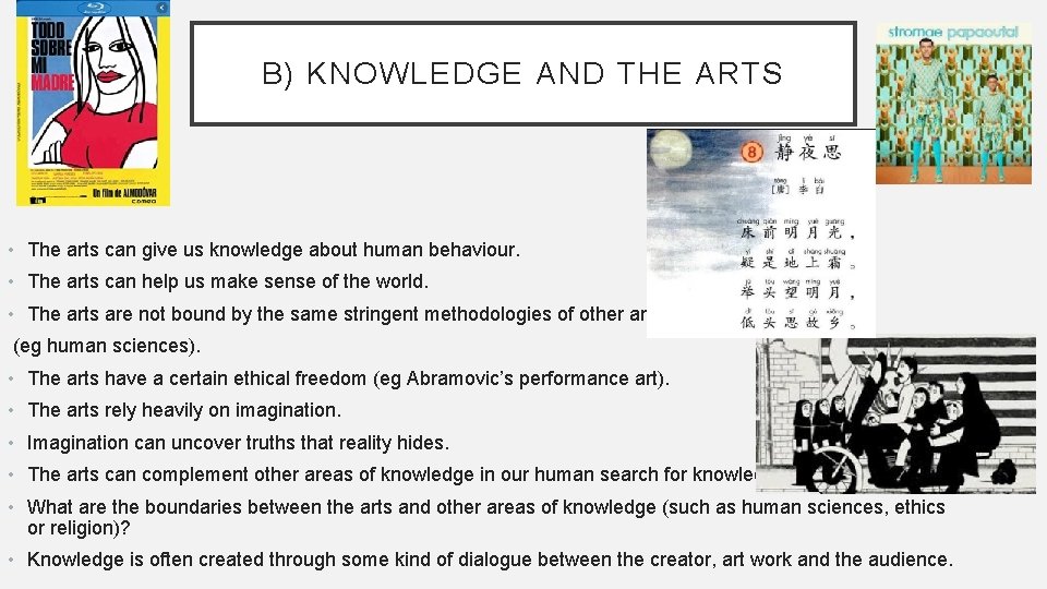 B) KNOWLEDGE AND THE ARTS • The arts can give us knowledge about human
