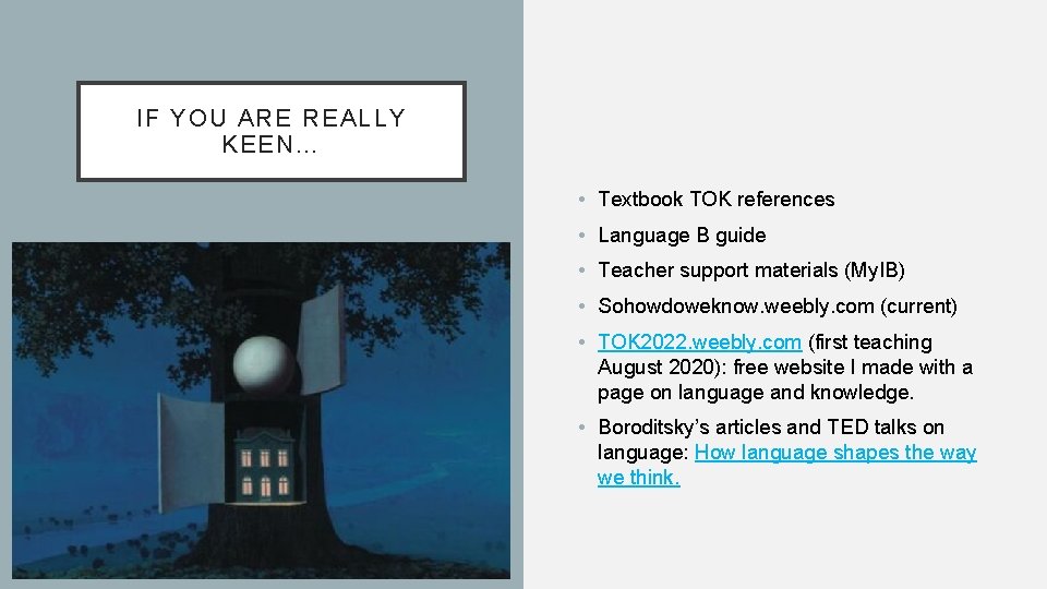 IF YOU ARE REALLY KEEN… • Textbook TOK references • Language B guide •