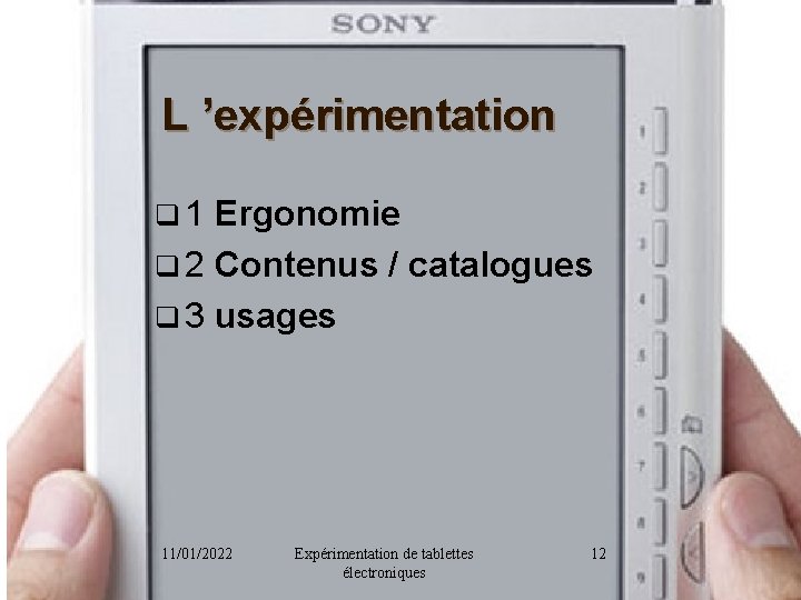 L ’expérimentation q 1 Ergonomie q 2 Contenus / catalogues q 3 usages 11/01/2022