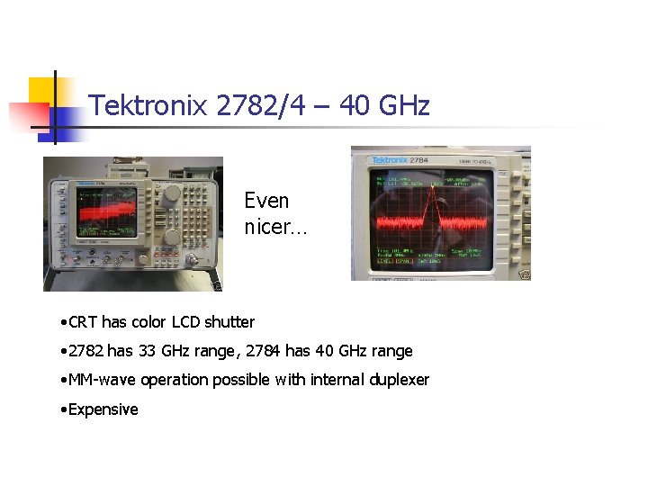 Tektronix 2782/4 – 40 GHz Even nicer… • CRT has color LCD shutter •