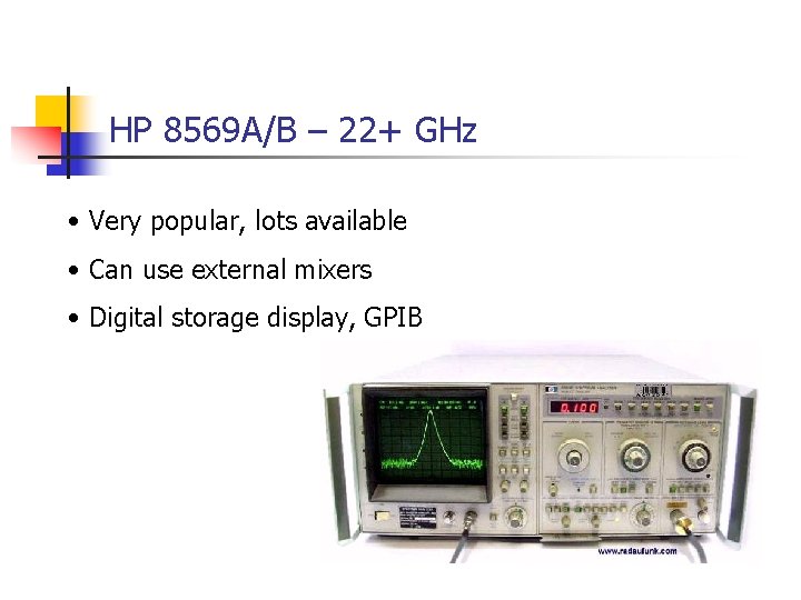 HP 8569 A/B – 22+ GHz • Very popular, lots available • Can use