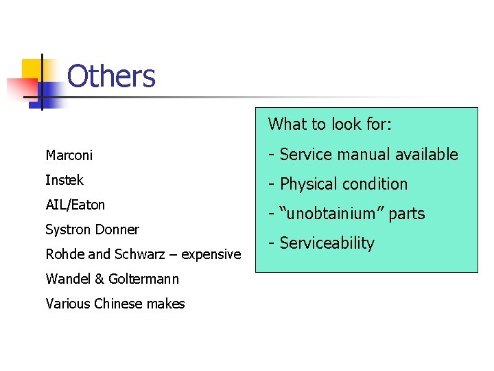 Others What to look for: Marconi - Service manual available Instek - Physical condition