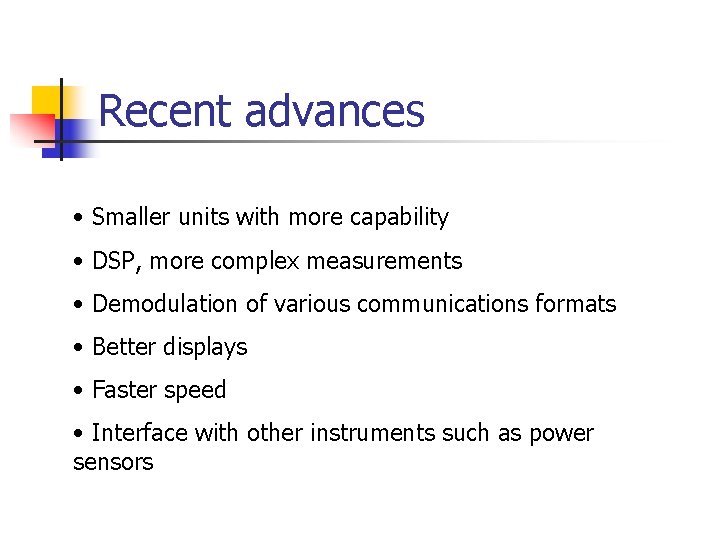 Recent advances • Smaller units with more capability • DSP, more complex measurements •