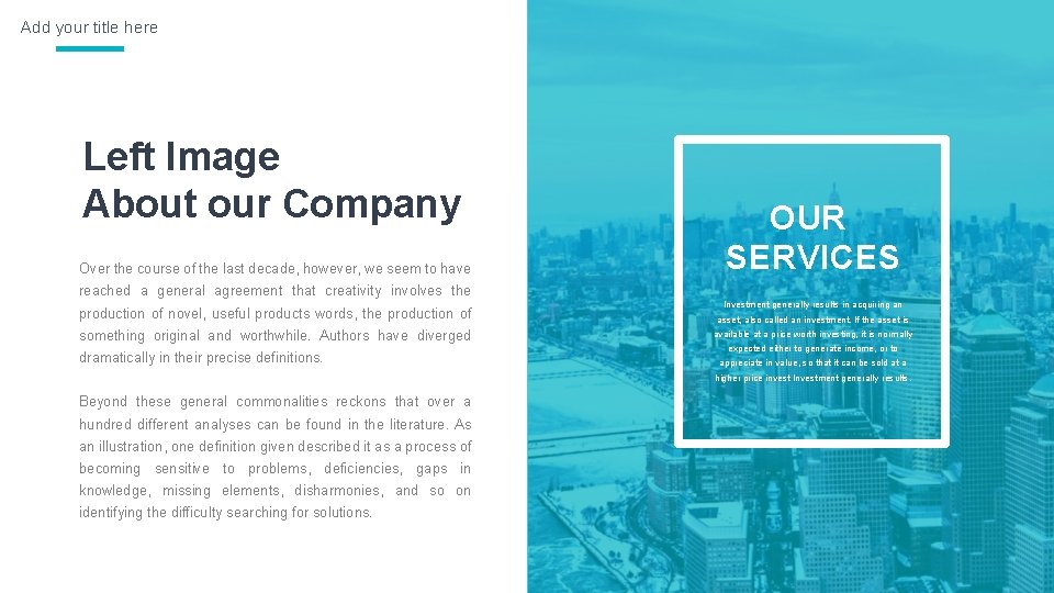 Add your title here Left Image About our Company Over the course of the