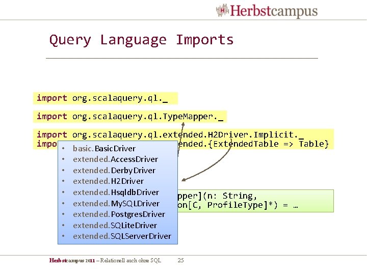 Query Language Imports import org. scalaquery. ql. _ import org. scalaquery. ql. Type. Mapper.