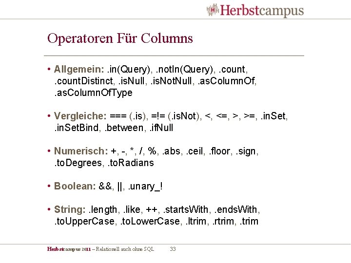 Operatoren Für Columns • Allgemein: . in(Query), . not. In(Query), . count. Distinct, .