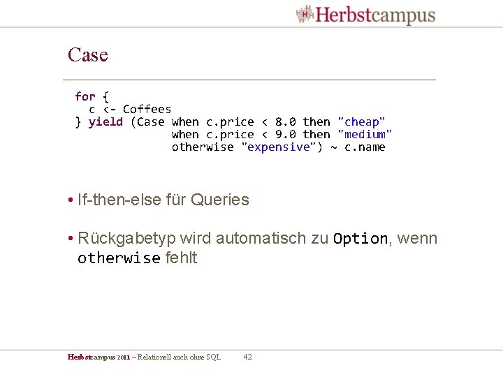 Case for { c <- Coffees } yield (Case when c. price < 8.