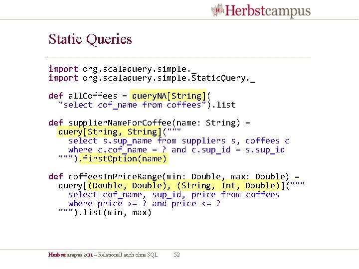 Static Queries import org. scalaquery. simple. _ import org. scalaquery. simple. Static. Query. _