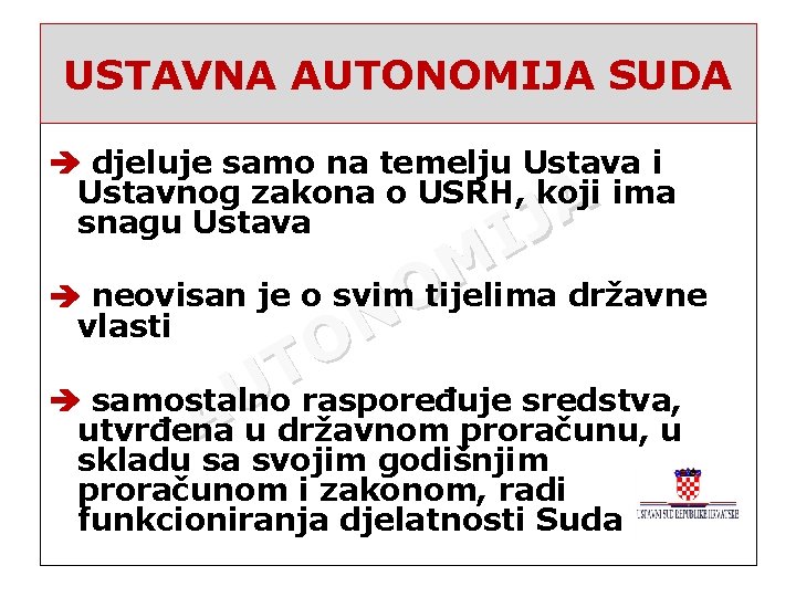 USTAVNA AUTONOMIJA SUDA djeluje samo na temelju Ustava i Ustavnog zakona o USRH, koji