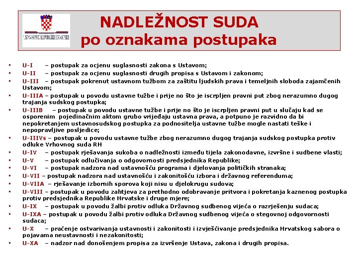 NADLEŽNOST SUDA po oznakama postupaka • • • • U-I – postupak za ocjenu