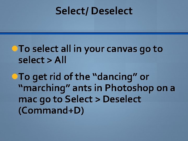 Select/ Deselect To select all in your canvas go to select > All To