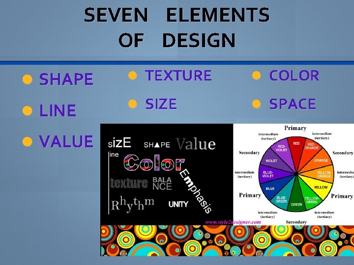 SEVEN ELEMENTS OF DESIGN SHAPE TEXTURE COLOR LINE SIZE SPACE VALUE 