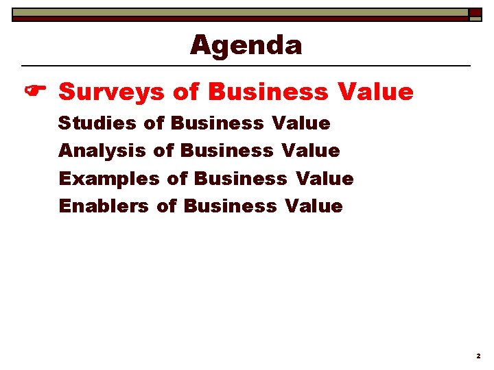 Agenda Surveys of Business Value Studies of Business Value Analysis of Business Value Examples