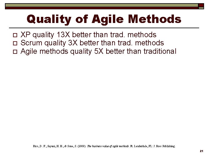 Quality of Agile Methods o o o XP quality 13 X better than trad.