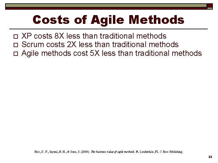 Costs of Agile Methods o o o XP costs 8 X less than traditional