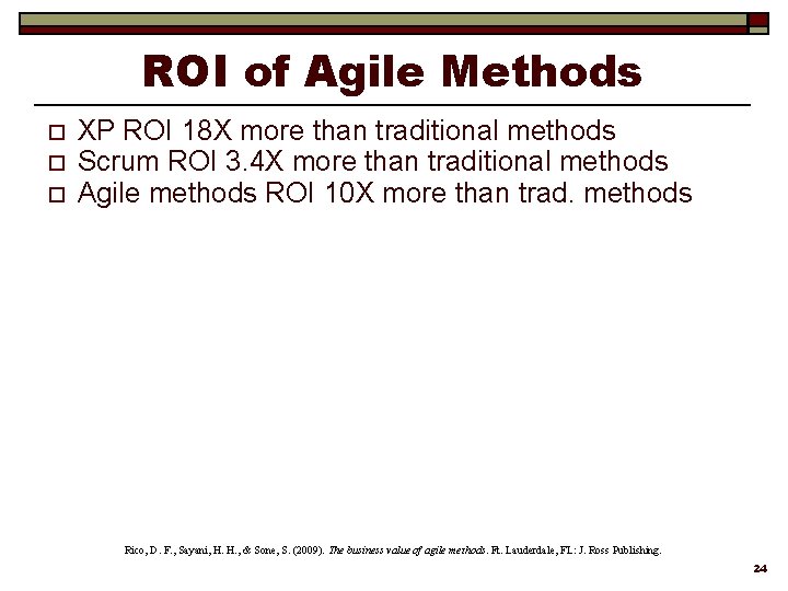 ROI of Agile Methods o o o XP ROI 18 X more than traditional