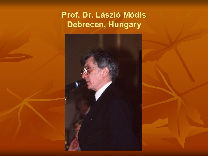 Prof. Dr. László Módis Debrecen, Hungary 