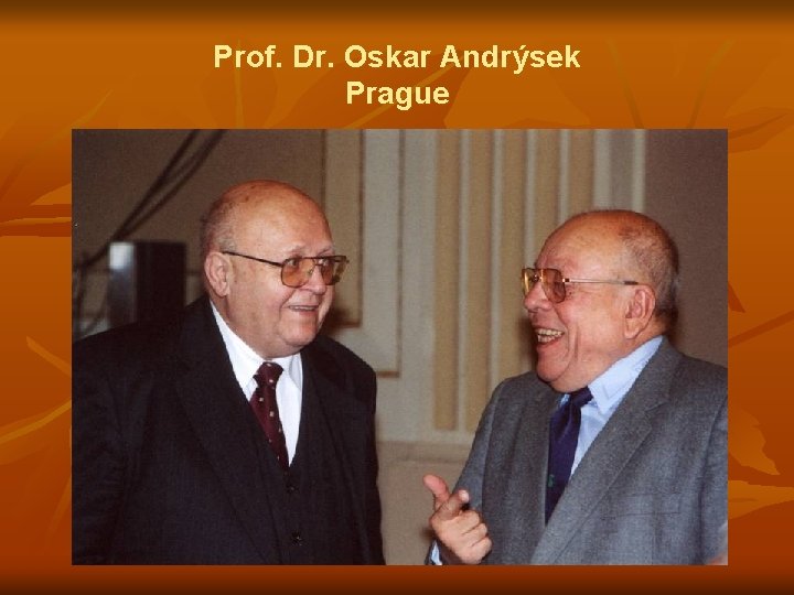 Prof. Dr. Oskar Andrýsek Prague 