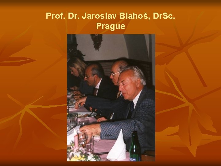 Prof. Dr. Jaroslav Blahoš, Dr. Sc. Prague 