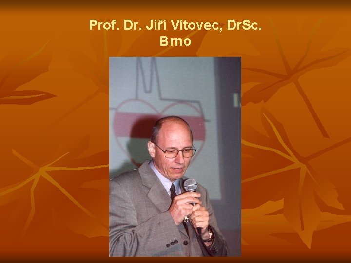 Prof. Dr. Jiří Vítovec, Dr. Sc. Brno 