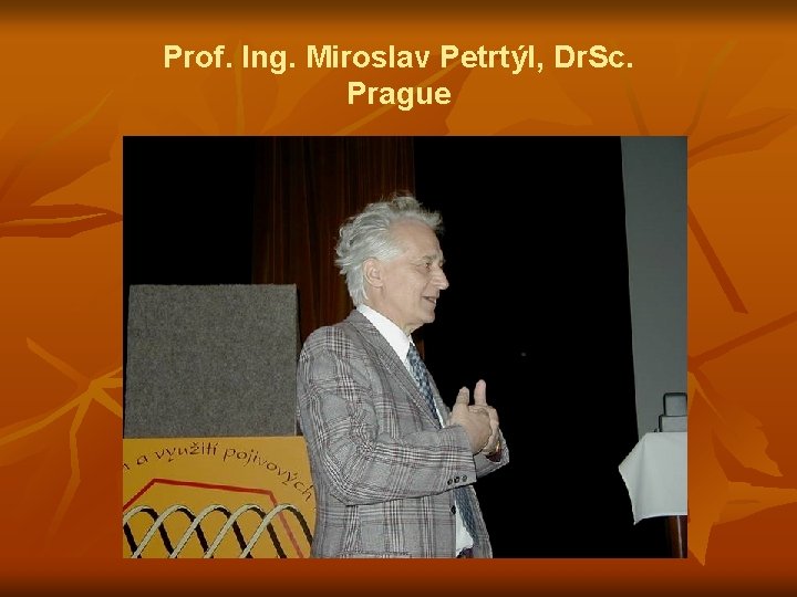 Prof. Ing. Miroslav Petrtýl, Dr. Sc. Prague 