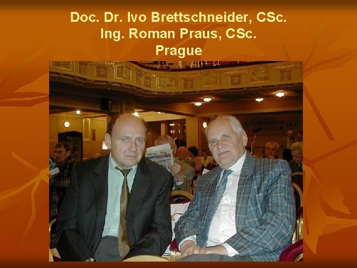 Doc. Dr. Ivo Brettschneider, CSc. Ing. Roman Praus, CSc. Prague 